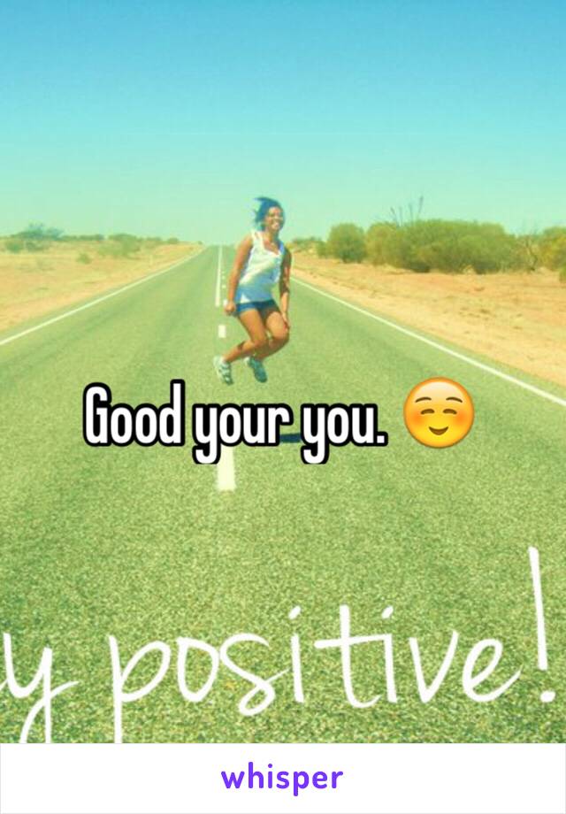 Good your you. ☺️