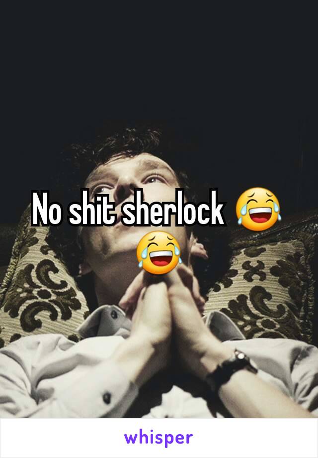 No shit sherlock 😂😂