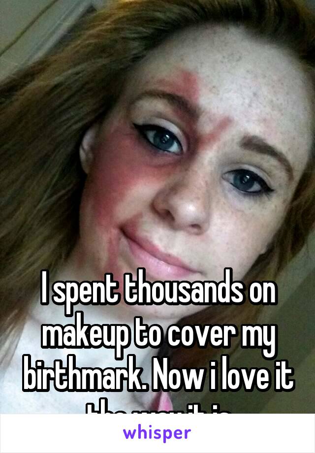 





I spent thousands on makeup to cover my birthmark. Now i love it the way it is