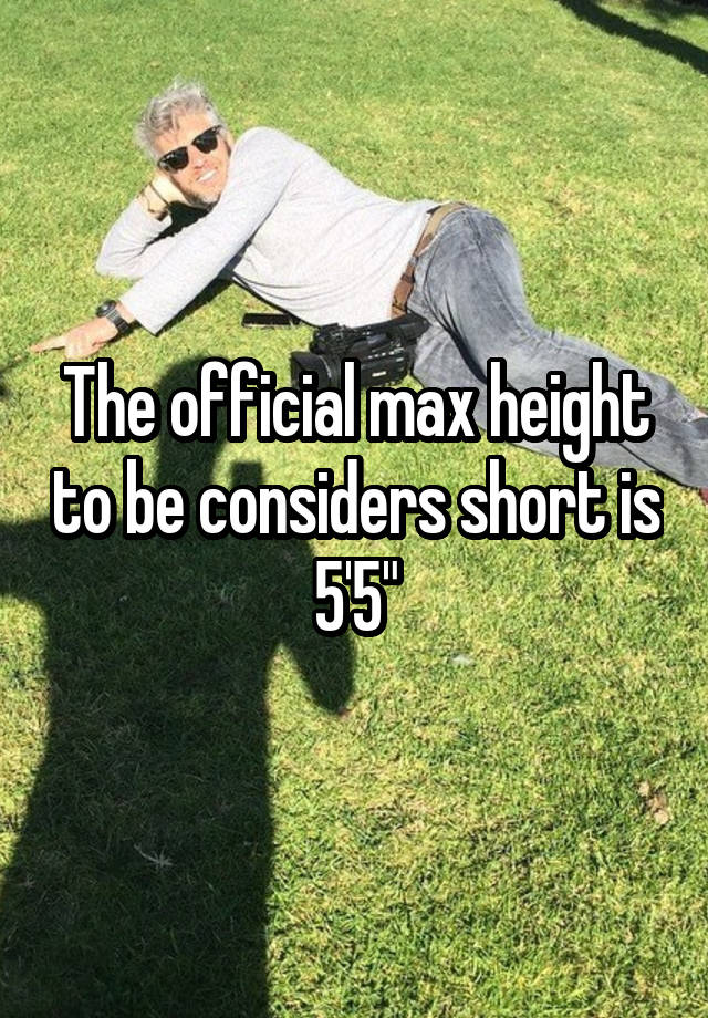 the-official-max-height-to-be-considers-short-is-5-5