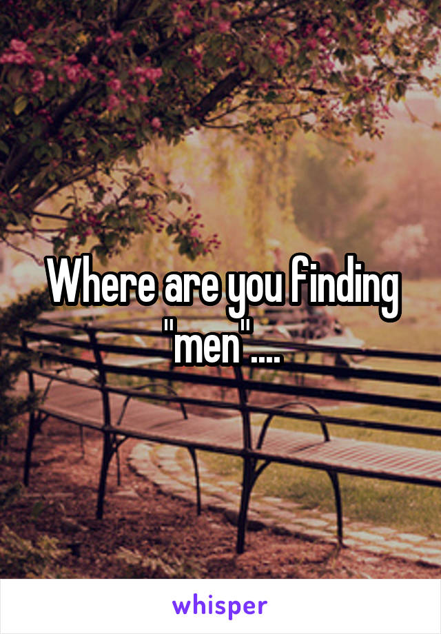 Where are you finding "men"....