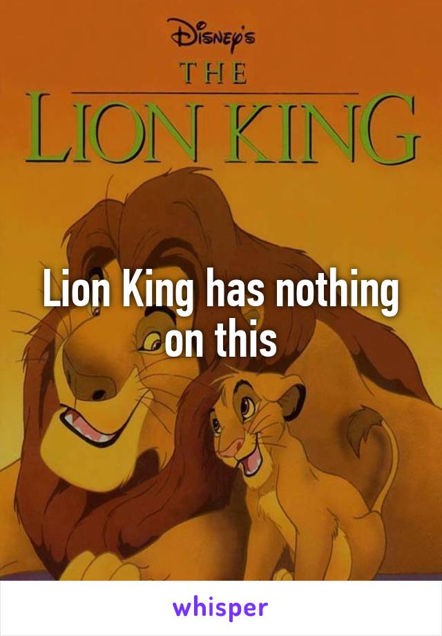 Lion King has nothing on this