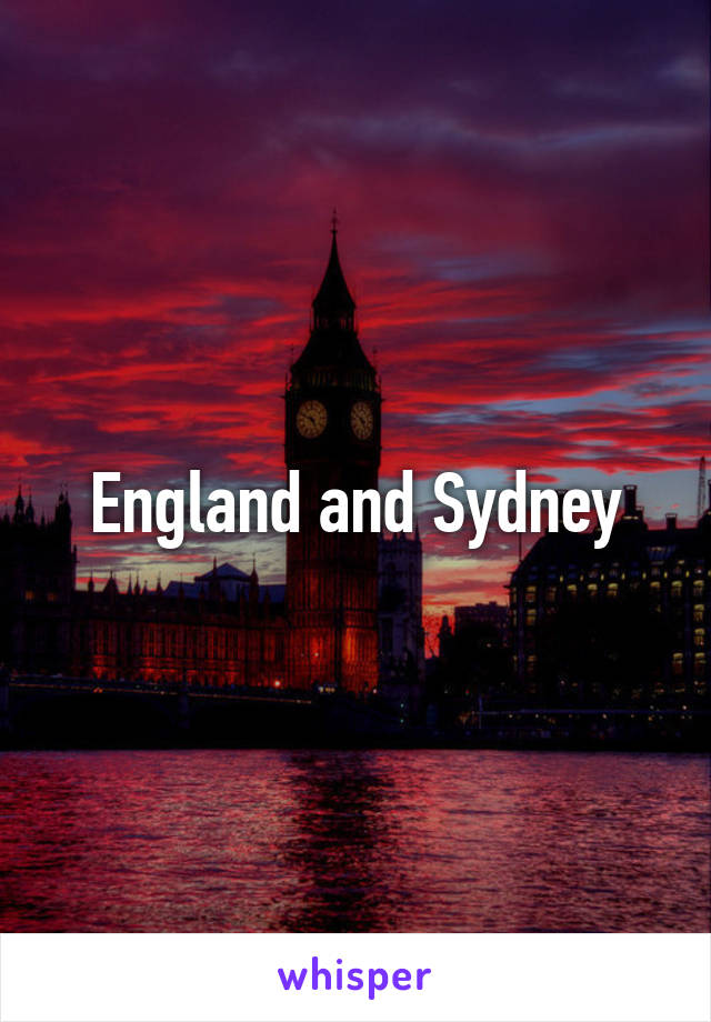 England and Sydney