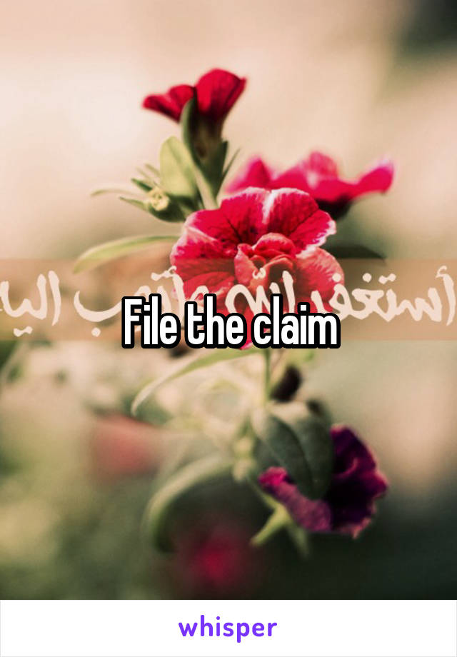 File the claim