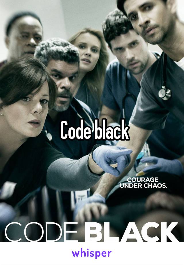  Code black