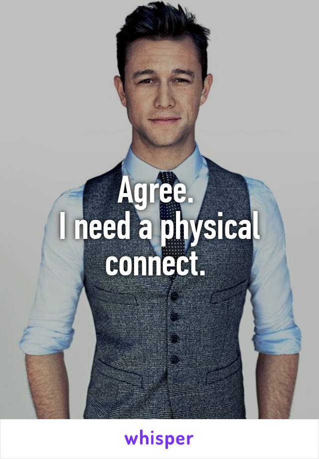 Agree. 
I need a physical connect. 