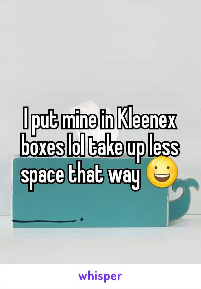 I put mine in Kleenex boxes lol take up less space that way 😃