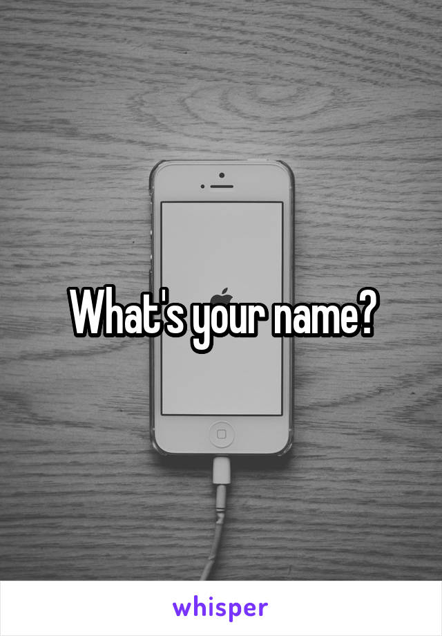 What's your name?