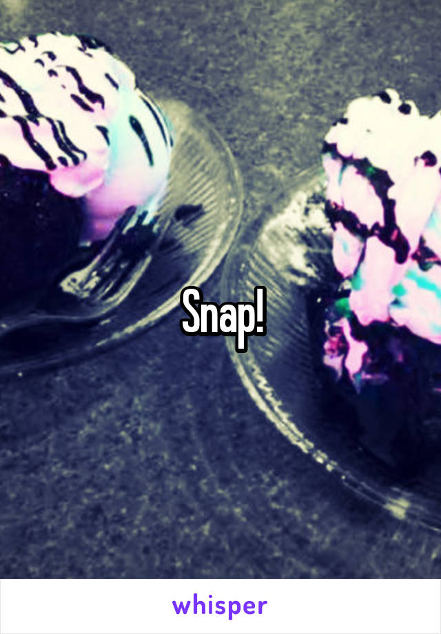 Snap!