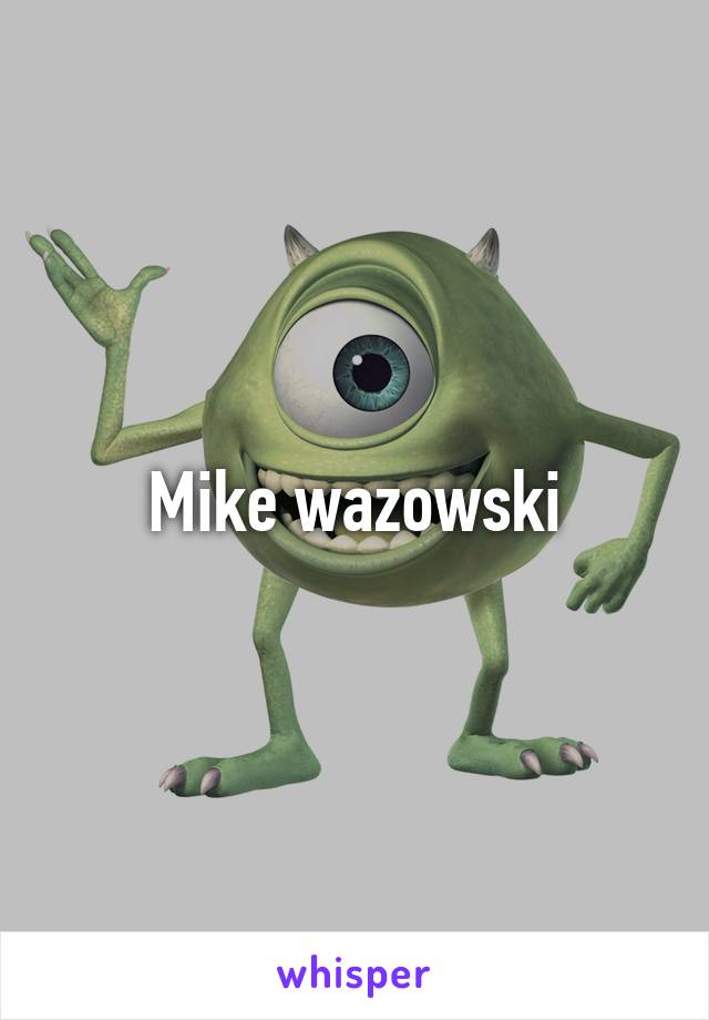 Mike wazowski