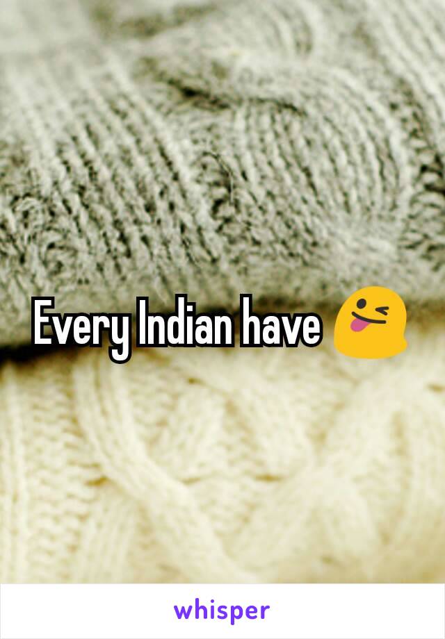 Every Indian have 😜