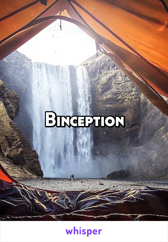 Binception