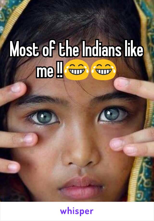 Most of the Indians like me !!😂😂