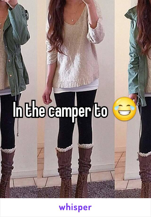 In the camper to 😂