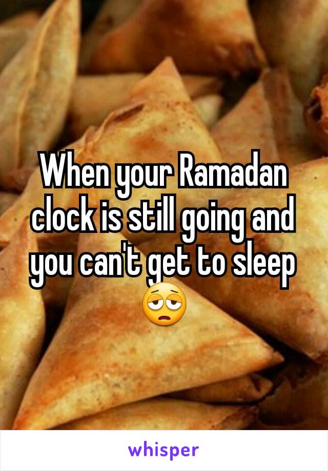 When your Ramadan clock is still going and you can't get to sleep 😩