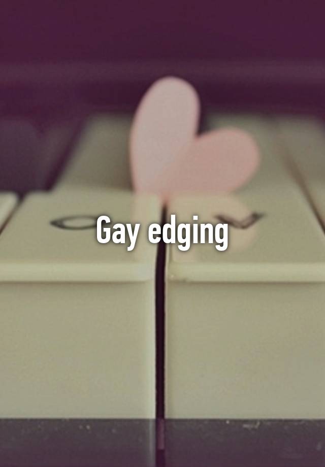 Gay Edging