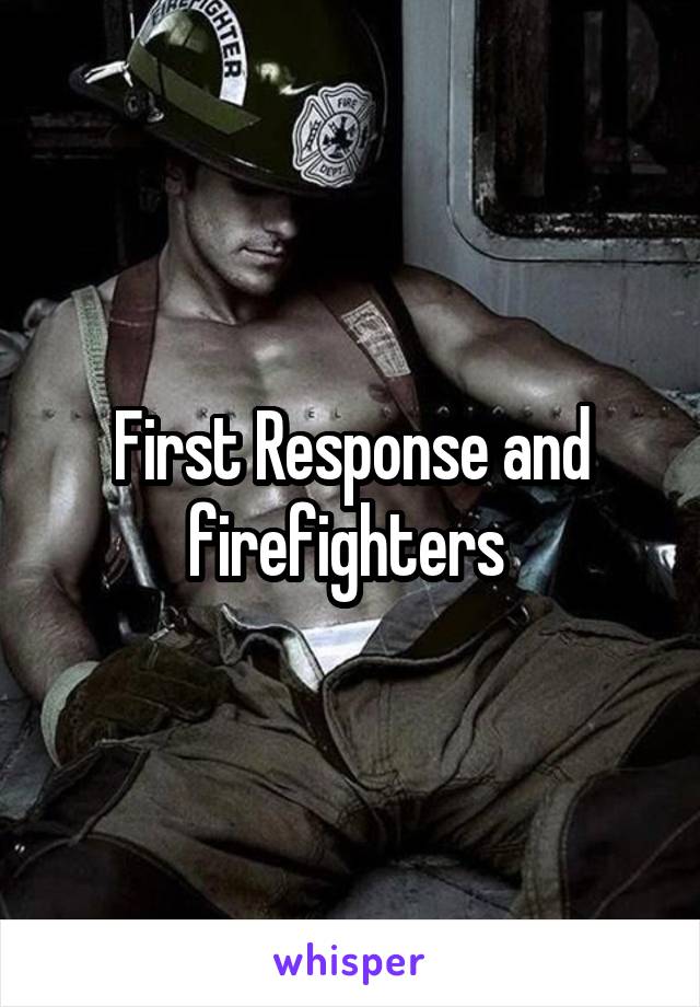 First Response and firefighters 