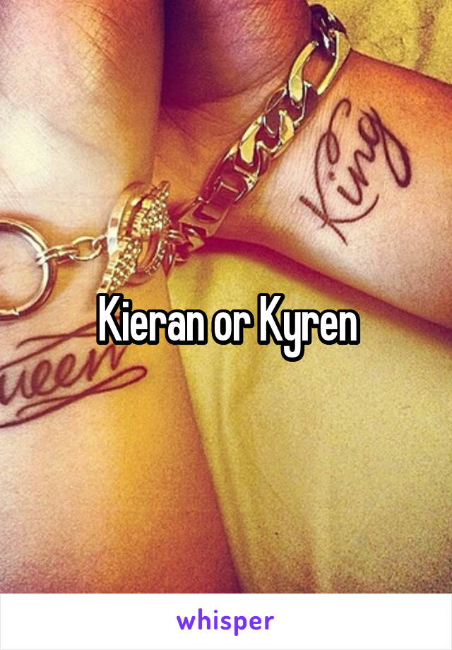 Kieran or Kyren
