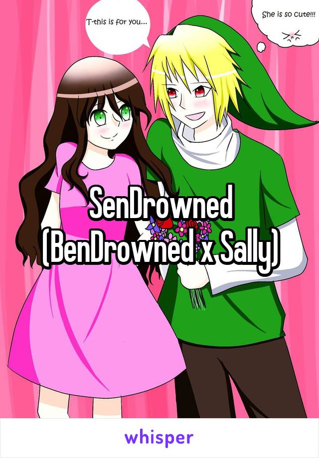 SenDrowned (BenDrowned x Sally)