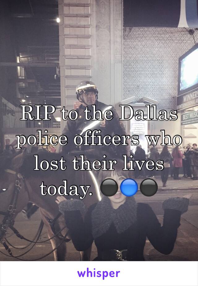 RIP to the Dallas police officers who lost their lives today. ⚫️🔵⚫️