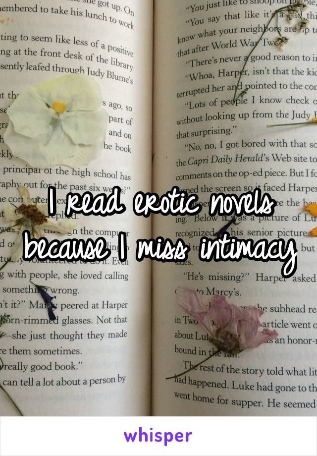 I read erotic novels because I miss intimacy