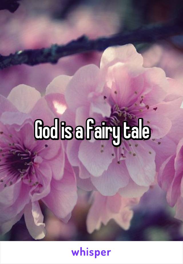 God is a fairy tale