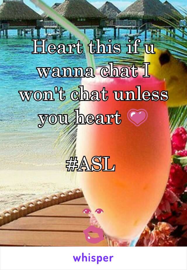Heart this if u wanna chat I won't chat unless you heart 💗

#ASL 

👀
💋