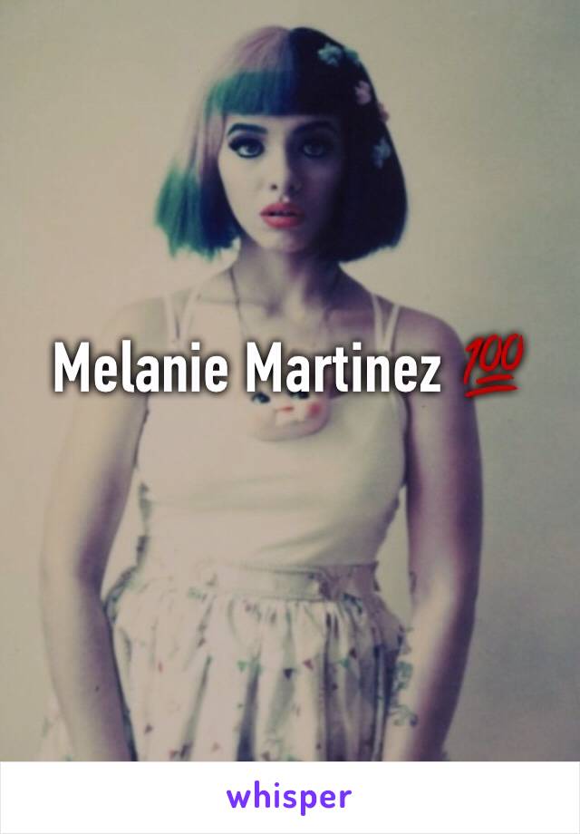 Melanie Martinez 💯