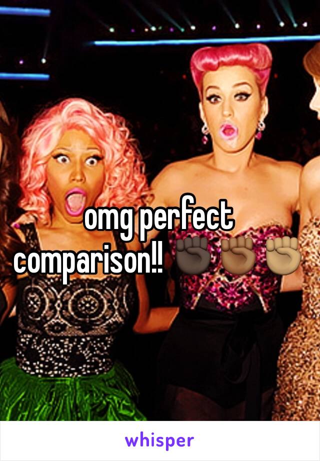 omg perfect comparison!! ✊🏿✊🏾✊🏽