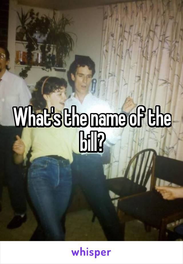 What's the name of the bill?