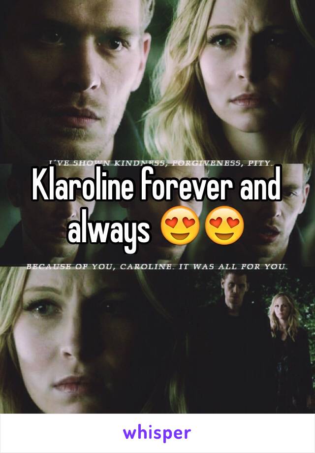 Klaroline forever and always 😍😍