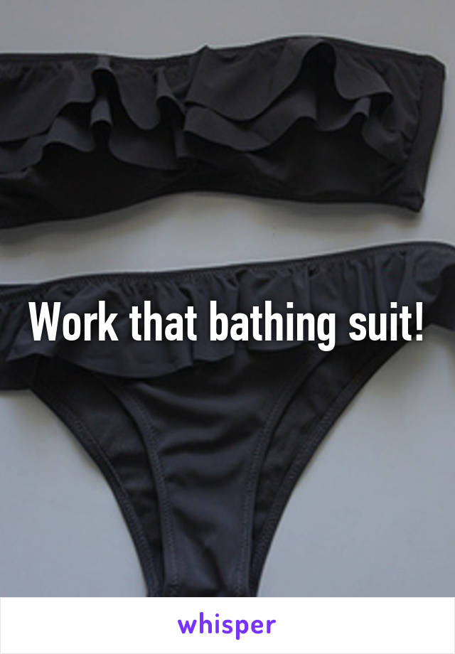 Work that bathing suit!