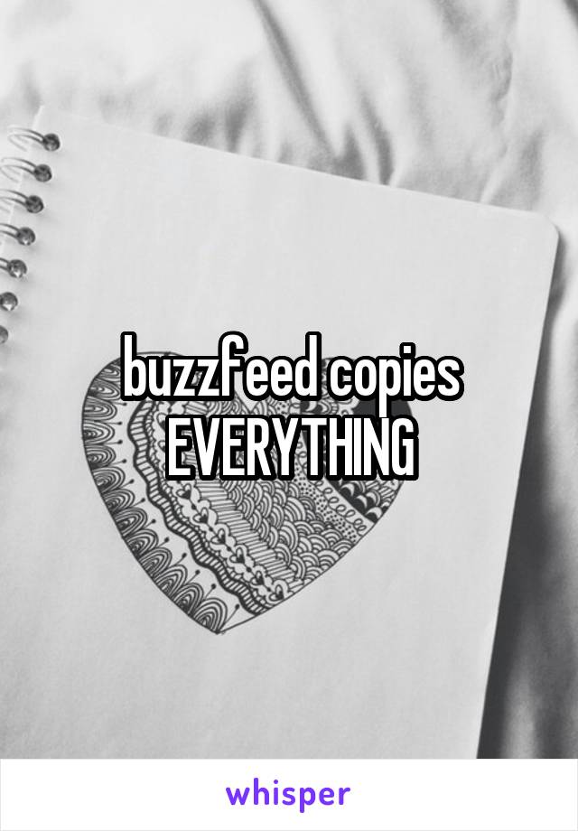 buzzfeed copies EVERYTHING