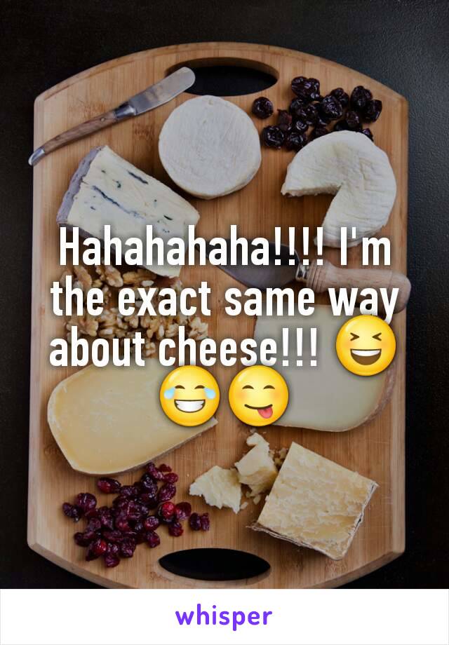 Hahahahaha!!!! I'm the exact same way about cheese!!! 😆😂😋