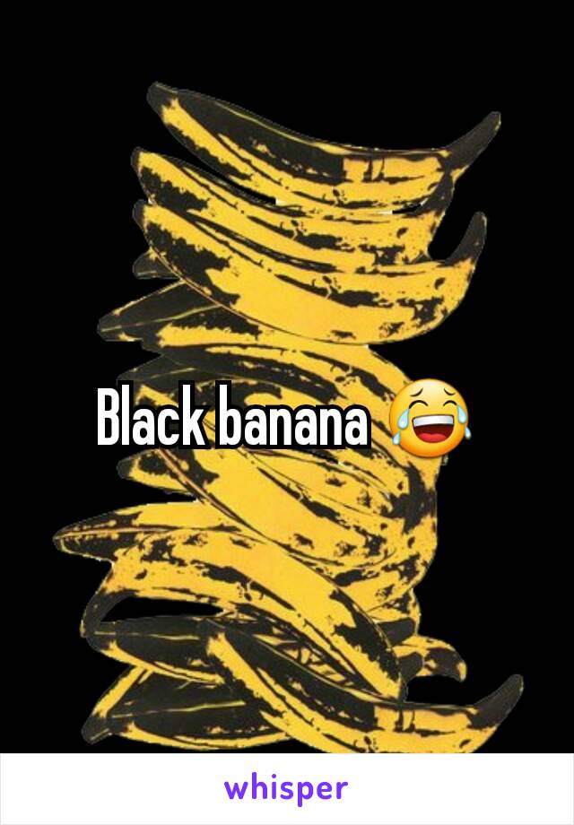 Black banana 😂