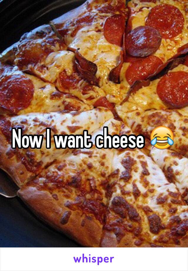 Now I want cheese 😂