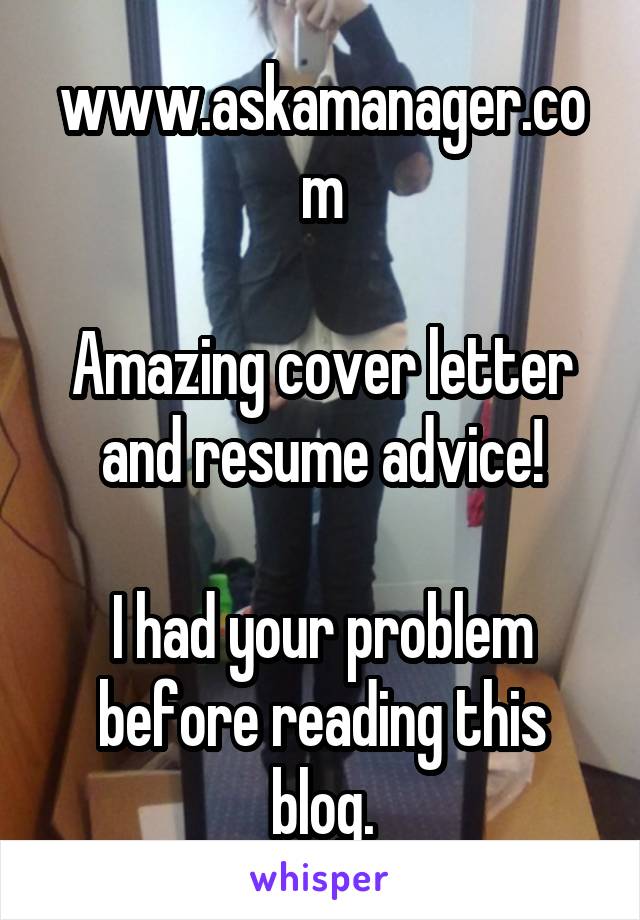 www.askamanager.com

Amazing cover letter and resume advice!

I had your problem before reading this blog.