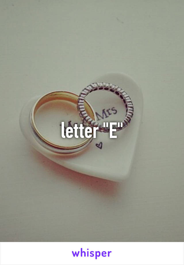 letter "E"