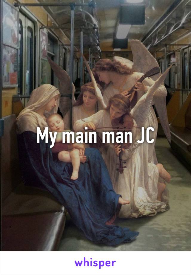 My main man JC