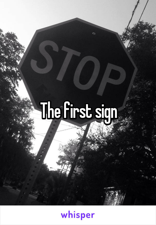 The first sign