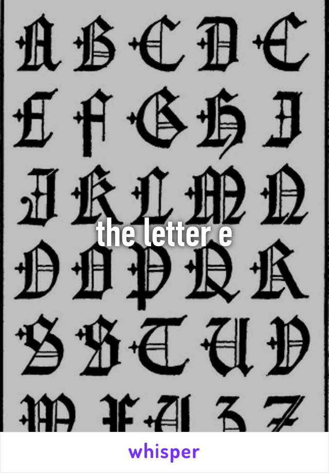 the letter e