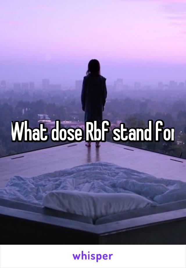 What dose Rbf stand for