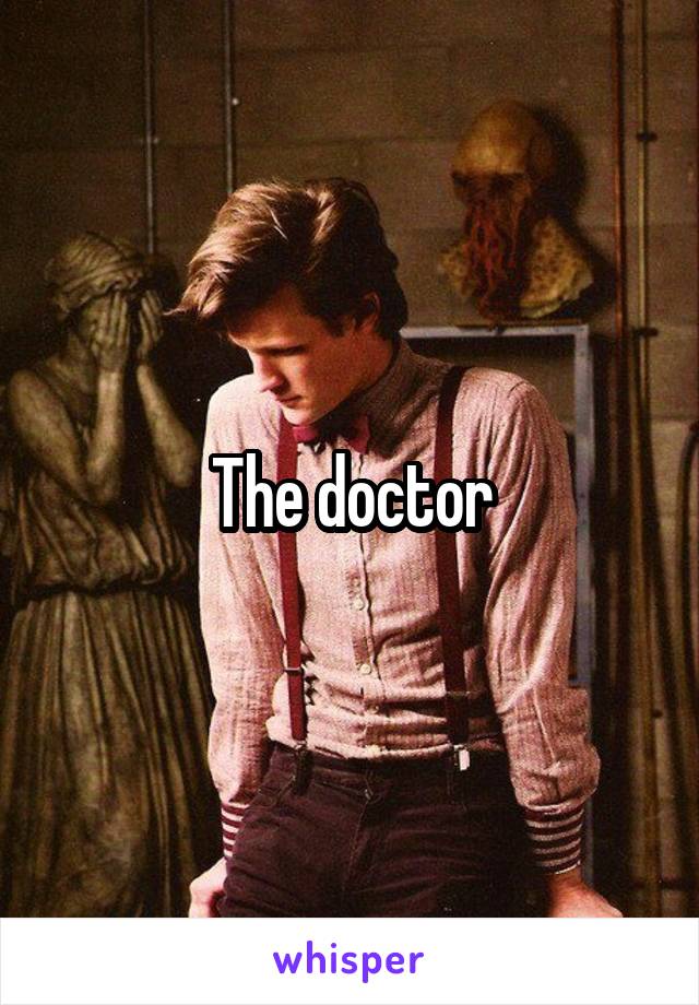 The doctor