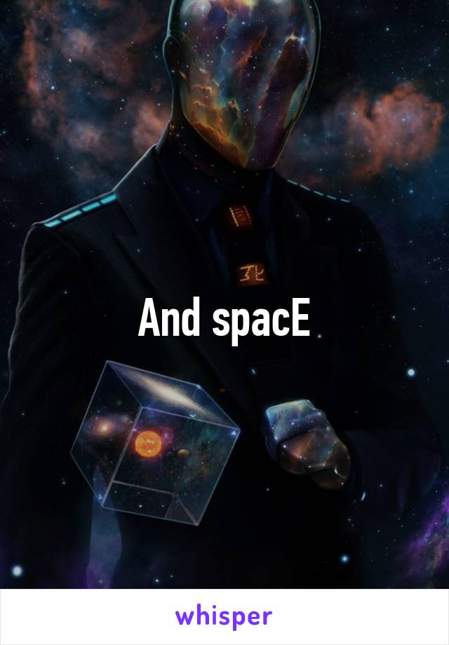 And spacE