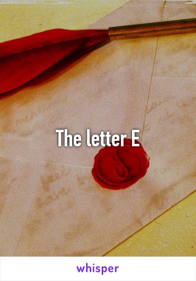 The letter E