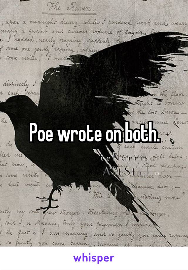 Poe wrote on both.