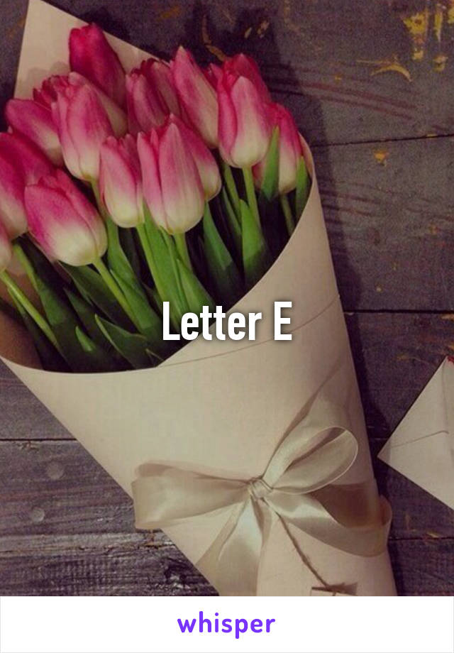 Letter E