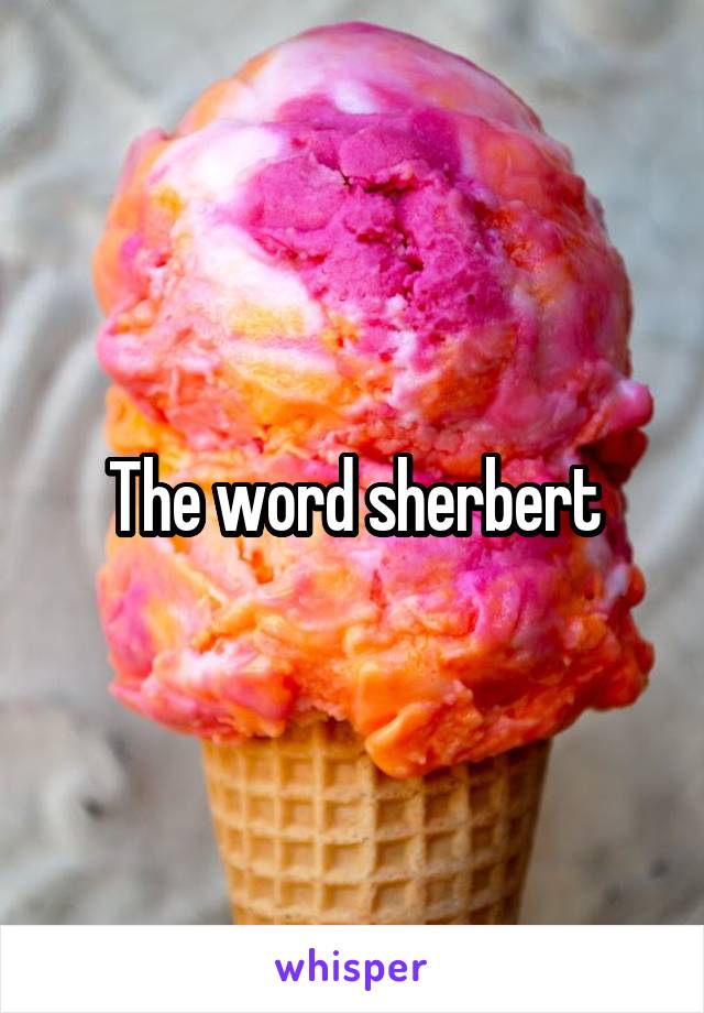 The word sherbert