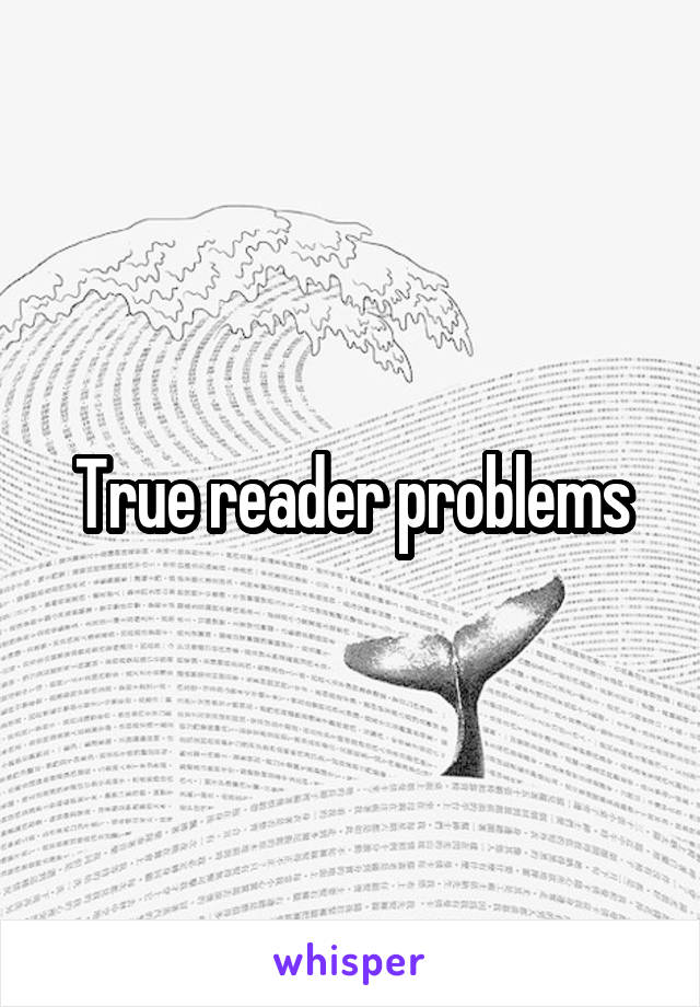 True reader problems