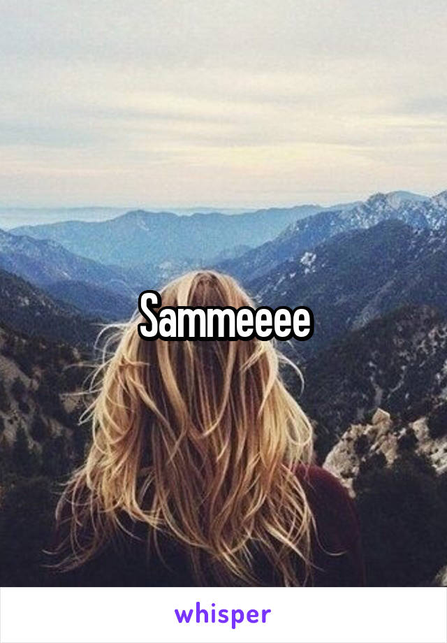 Sammeeee